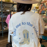 "Take Me To The Rodeo" Sweatshirt