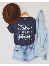 Load image into Gallery viewer, Take Me To Texas T-Shirt
