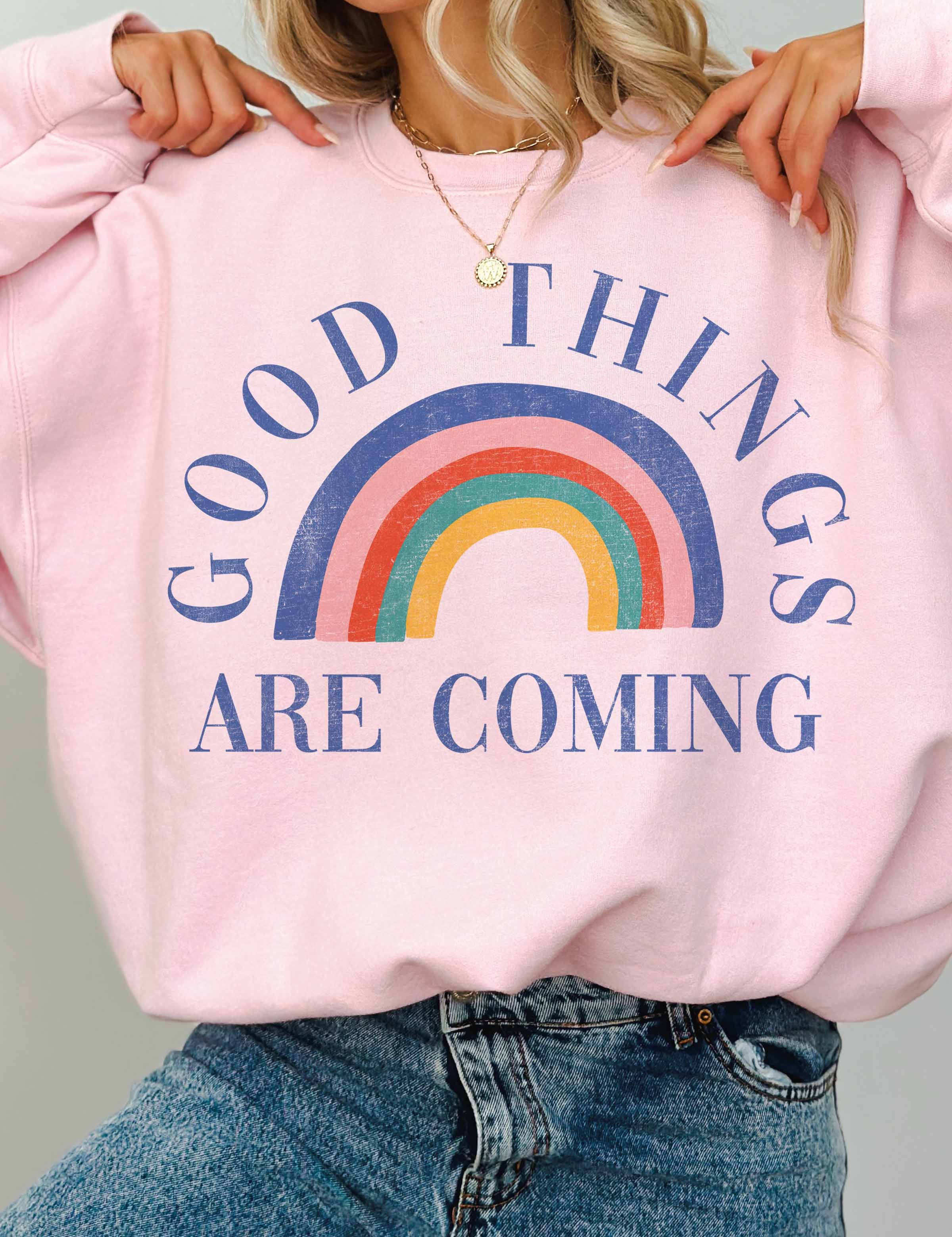 Good Things Are Coming Graphic Sweatshirt