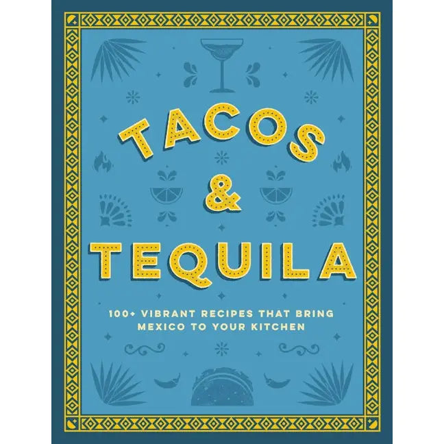 Tacos & Tequila Cookbook